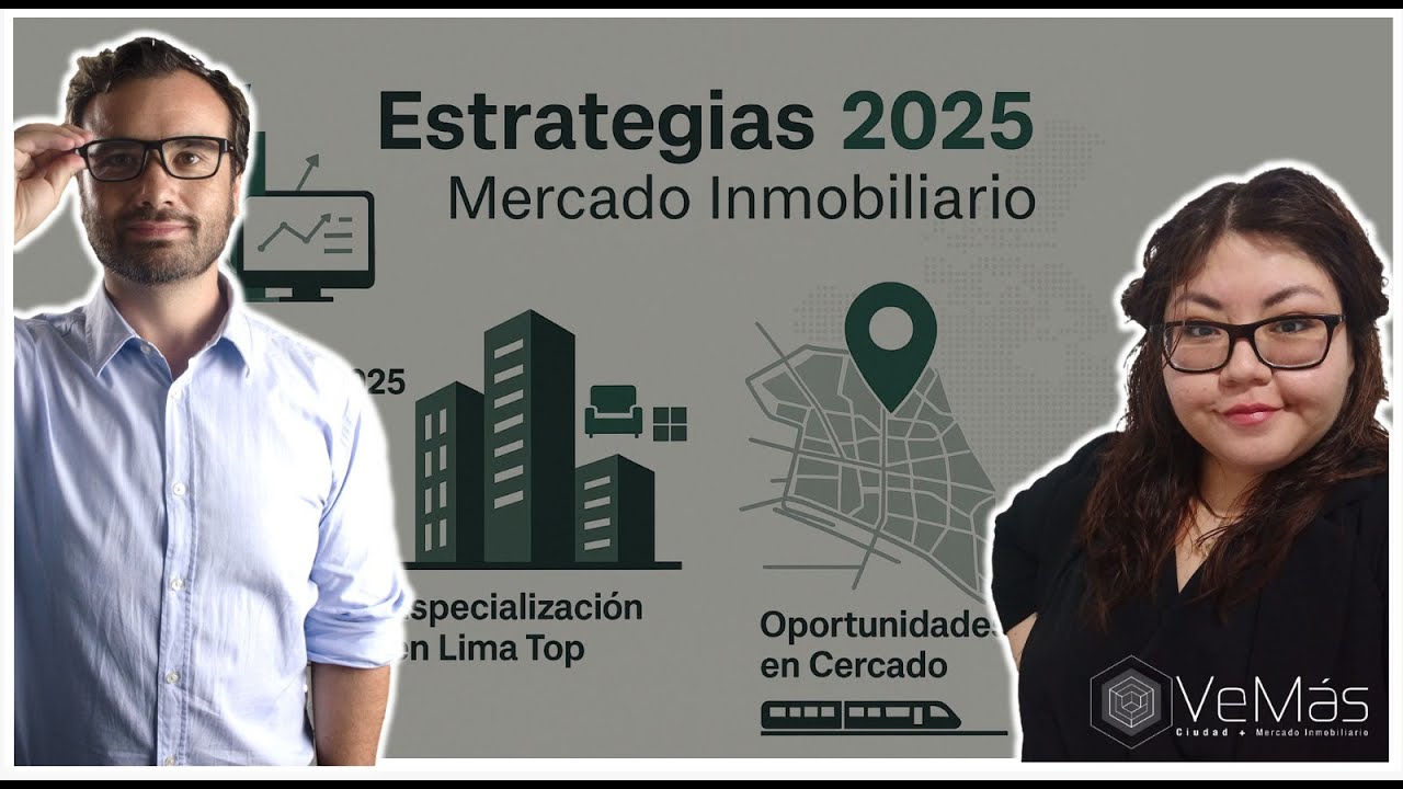 Estrategias 2025 -2026: C&oacute;mo Evoluciona el Mercado Inmobiliario en Lima Top y el Cercado