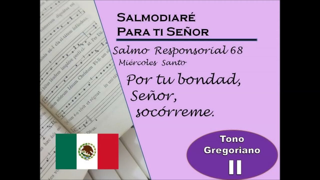 Salmo Responsorial 68 miércoles santo   lec mexicano  modo gregoriano II