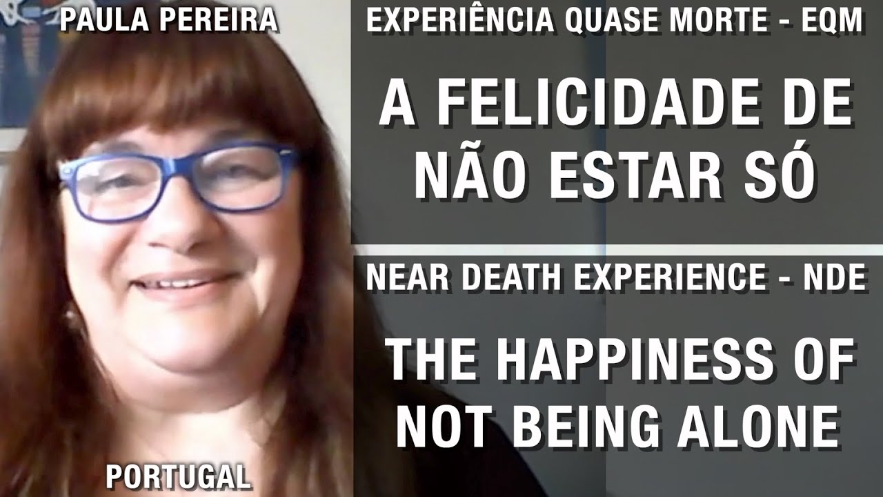 EQM – A felicidade de não estar só | NDE – The happiness of not being alone