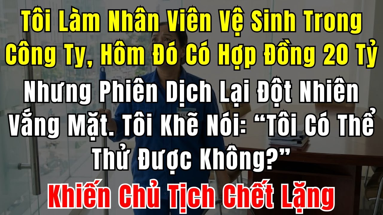Thất Nghiệp Nên Tôi Xin Làm Lao Công, Bị Chồng Khinh Thường, Không Ngờ Tôi Chốt Hợp Đồng 20 Tỷ