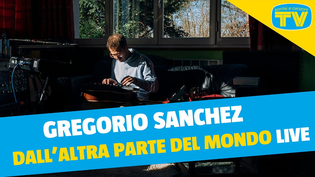 Gregorio Sanchez - Dall'altra parte del mondo Live per Sorrisi