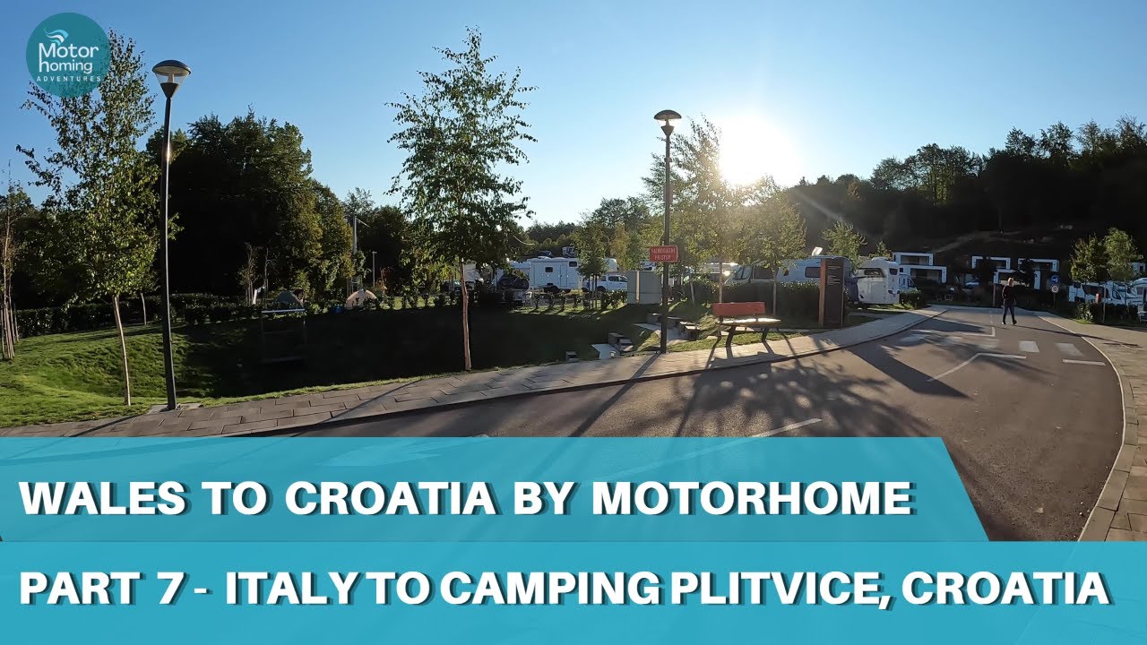 A Motorhome Trip from Wales to Croatia - Part 7 - Venice to Camping Plitvice, Croatia