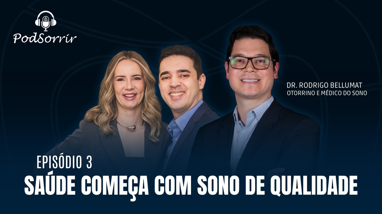 PodSorrir | Saúde Começa com Sono de Qualidade com Dr. Rodrigo Bellumat | Ep. 3 | O Podcast da Santé