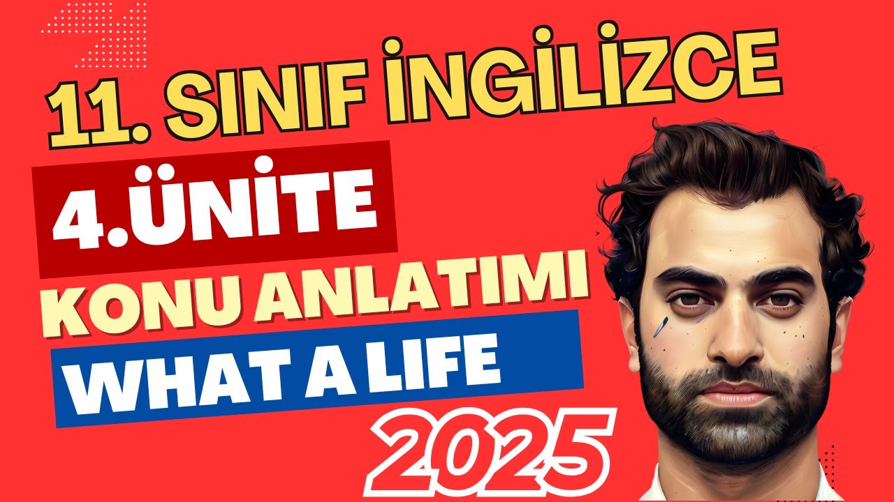 11. SINIF İNGİLİZCE 4. ÜNİTE KONU ANLATIMI | WHAT A LIFE
