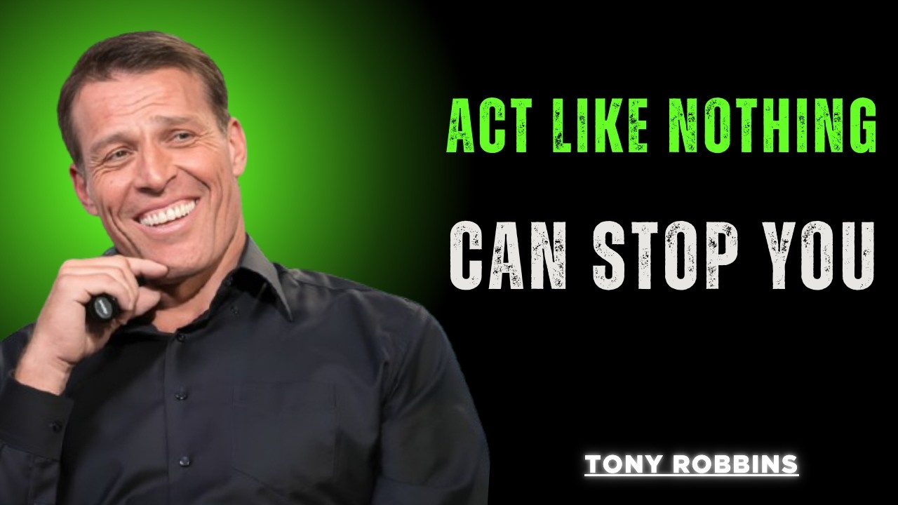 Act Like Nothing Can Stop You | Tony Robbins Motivation