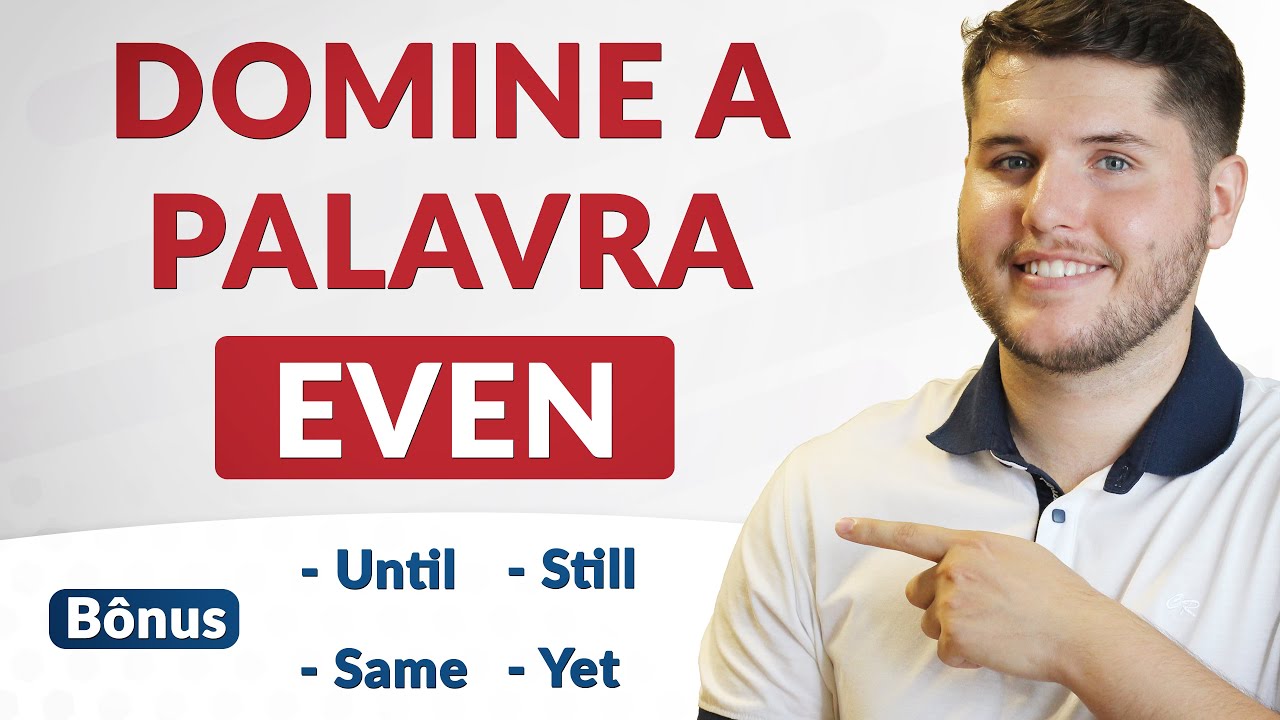 Como usar a palavra EVEN na conversação / Aula de inglês