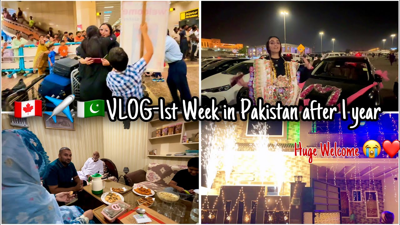 🇨🇦 ✈️ 🇵🇰 VLOG-Huge Welcome kiya family ny😭-My First Week in Pakistan after 1 year almost❤️