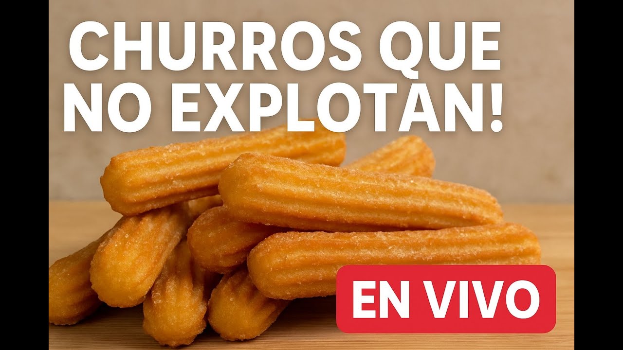 ¡Churros Que No Explotan! 😱🔥 Receta Segura y Deliciosa | En Vivo