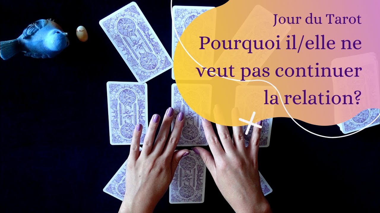 POURQUOI-IL/ELLE NE VEUT PAS CONTINUER LA RELATION ? - Tirage de Tarot à choix multiple