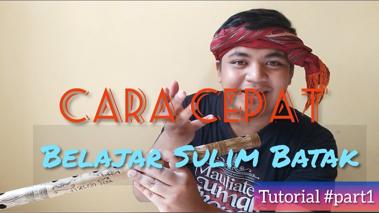 BELAJAR SULIM SERULING BATAK Tutorial Teknik Dasar Sulim Batak Part1