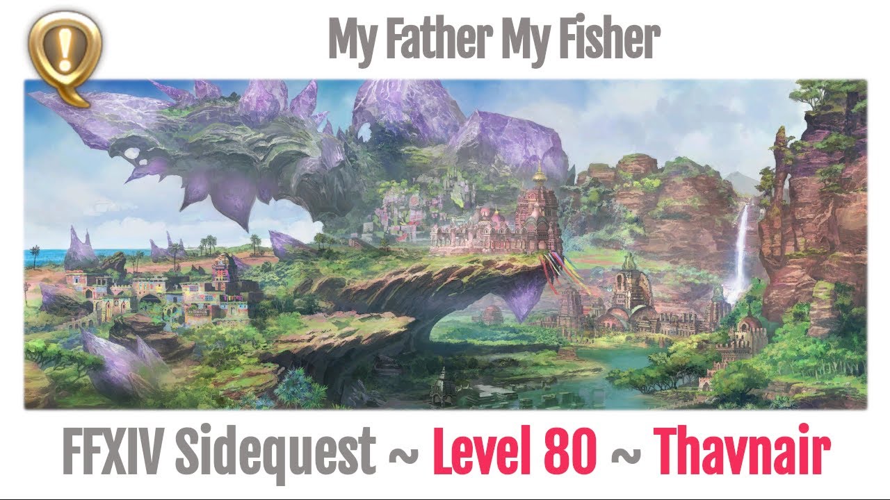 FFXIV My Father My Fisher - Sidequest Thavnair - Endwalker