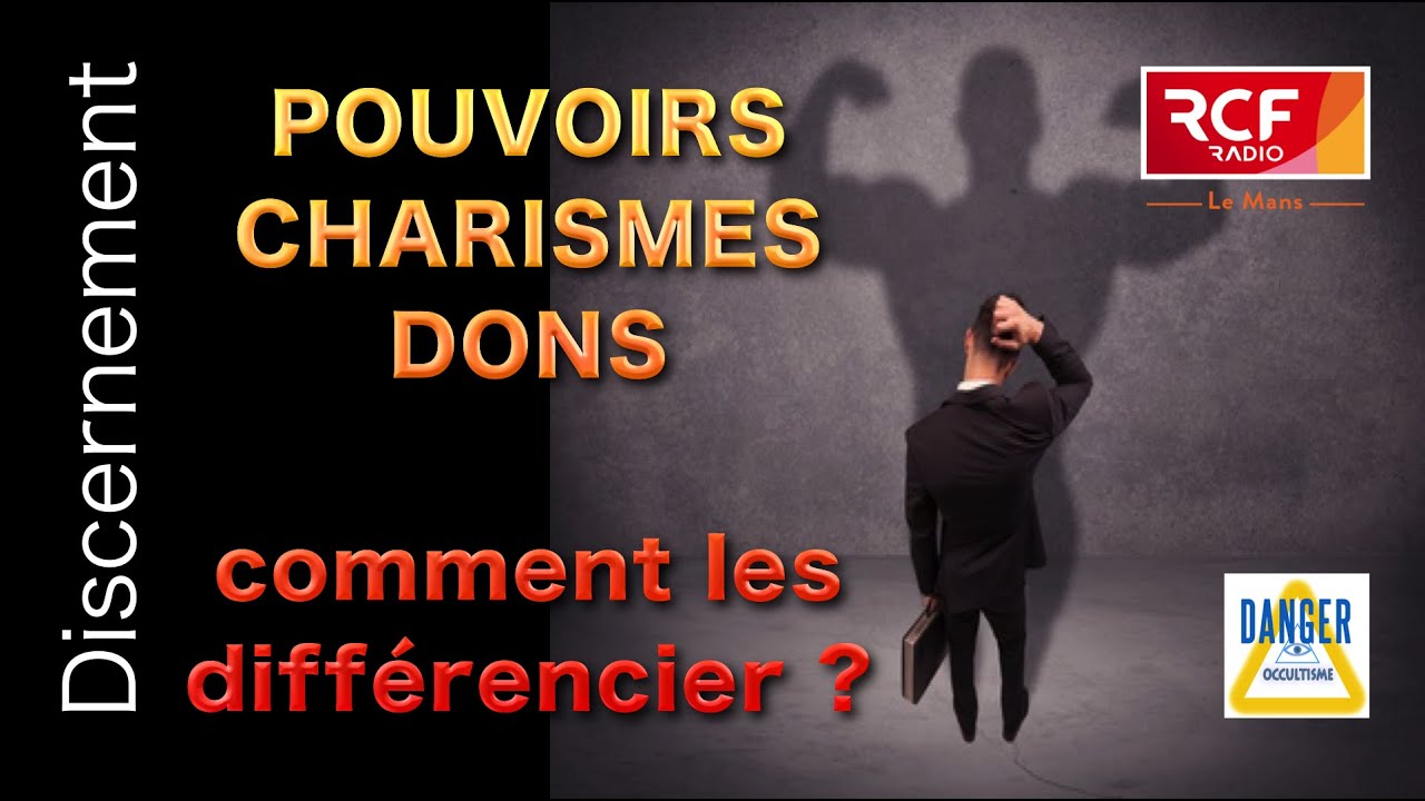 POUVOIRS, CHARISMES, DONS, COMMENT LES DIFFÉRENCIER ?