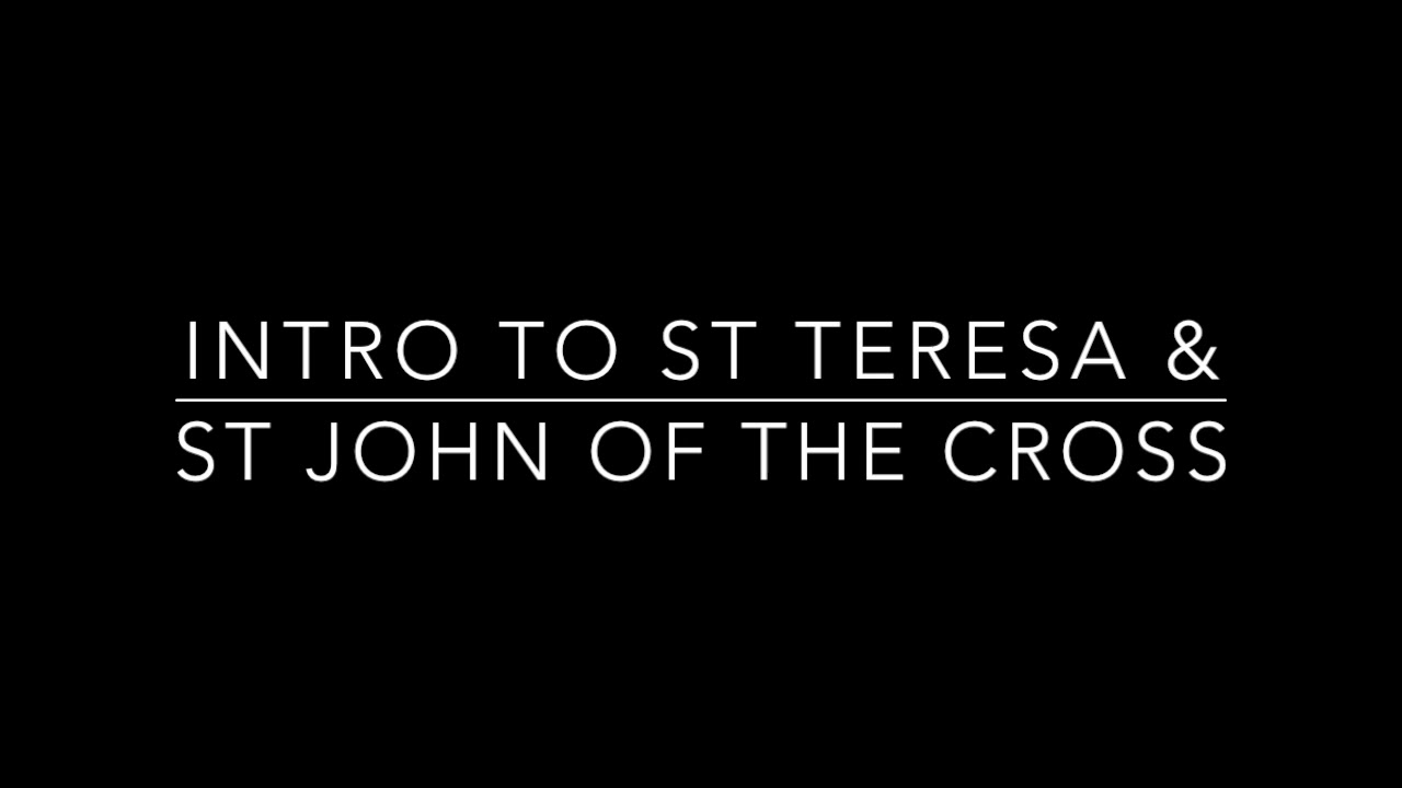 Intro to St Teresa and St John of the Cross