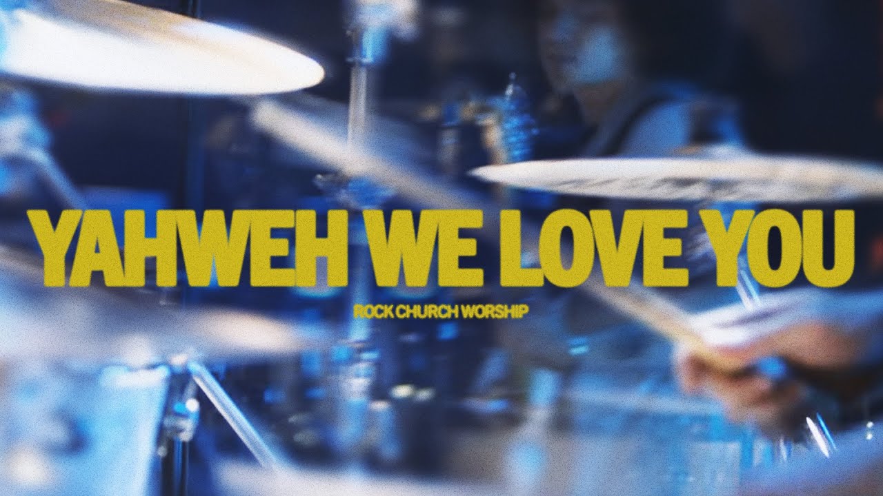 Rock Church Worship | Yahweh We Love You