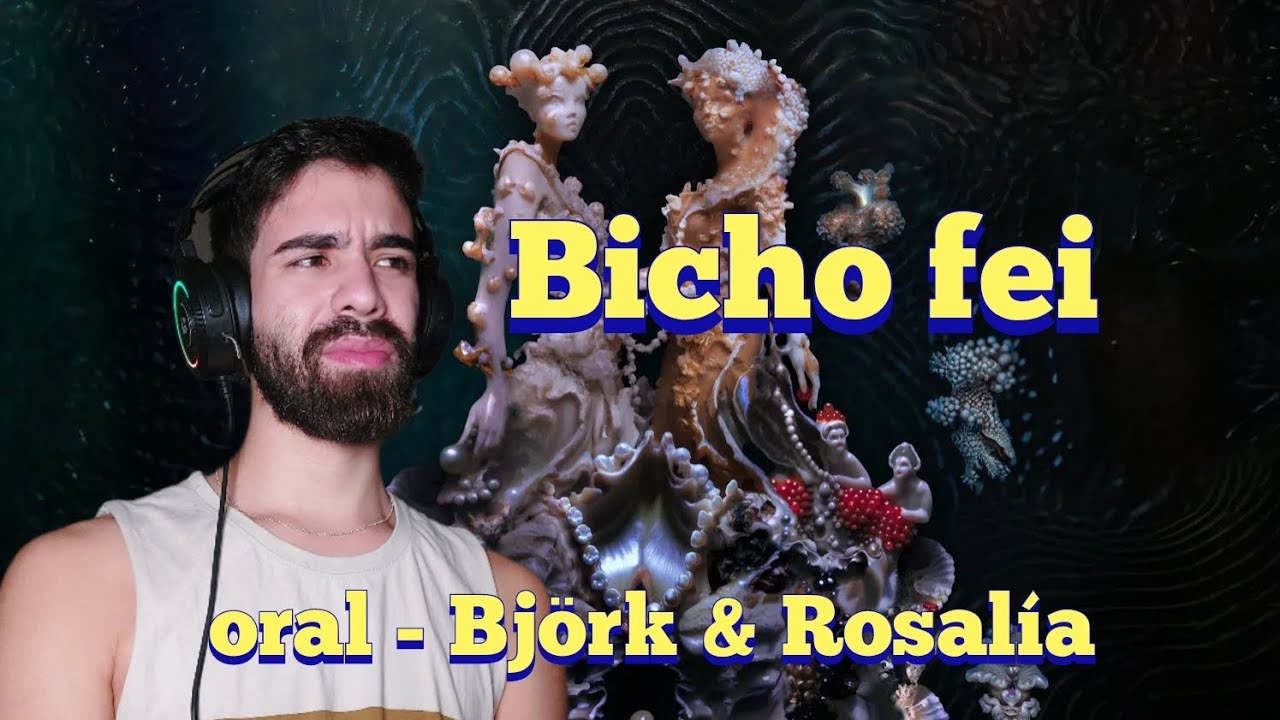 REACT: oral [Vídeo] - Björk & Rosalía | Reação