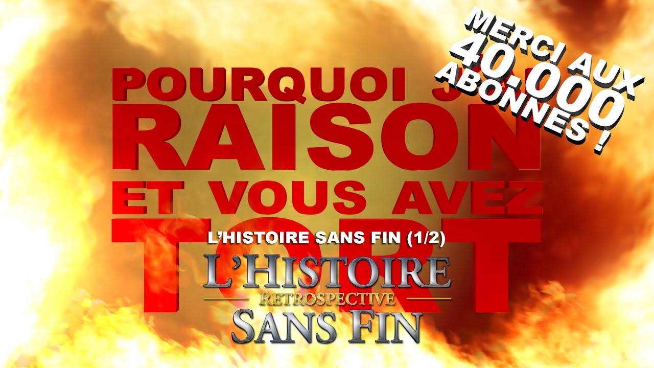 Pourquoi j'ai Raison et vous avez Tort - L'Histoire Sans Fin R&eacute;trospective : Partie 1