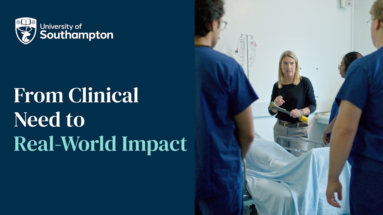 From Clinical Need to Real-World Impact | University of Southampton