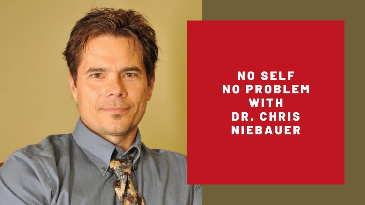 No Self, No Problem with Dr. Chris Niebauer