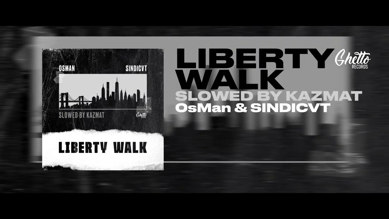 OsMan & SINDICVT - Liberty Walk (Slowed by KAZMAT)