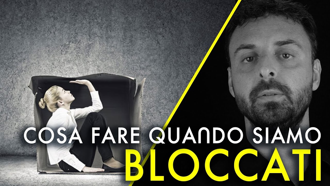 Cosa fare quando siamo bloccati