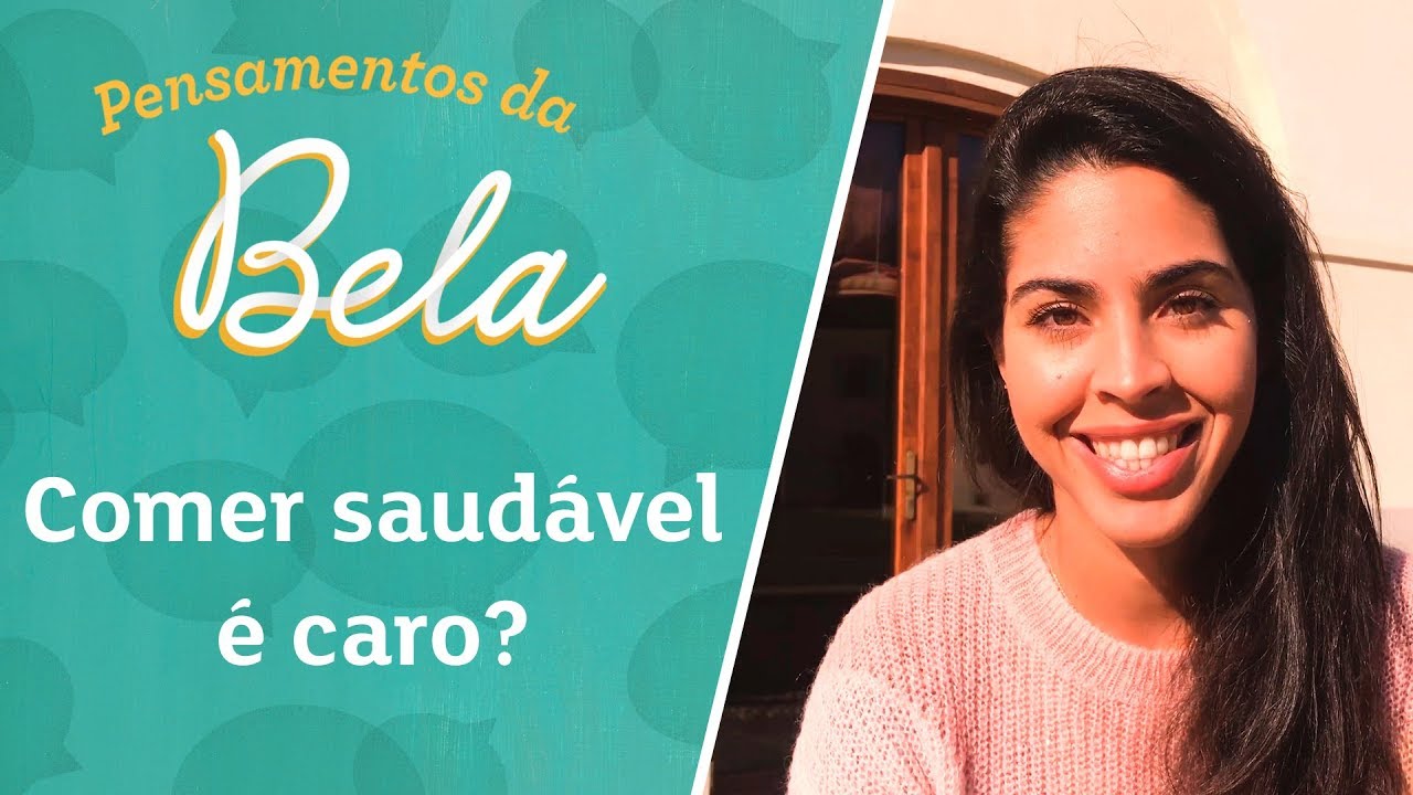 COMER de forma SAUDÁVEL, É CARO? | Pensamentos da Bela - Bela Gil