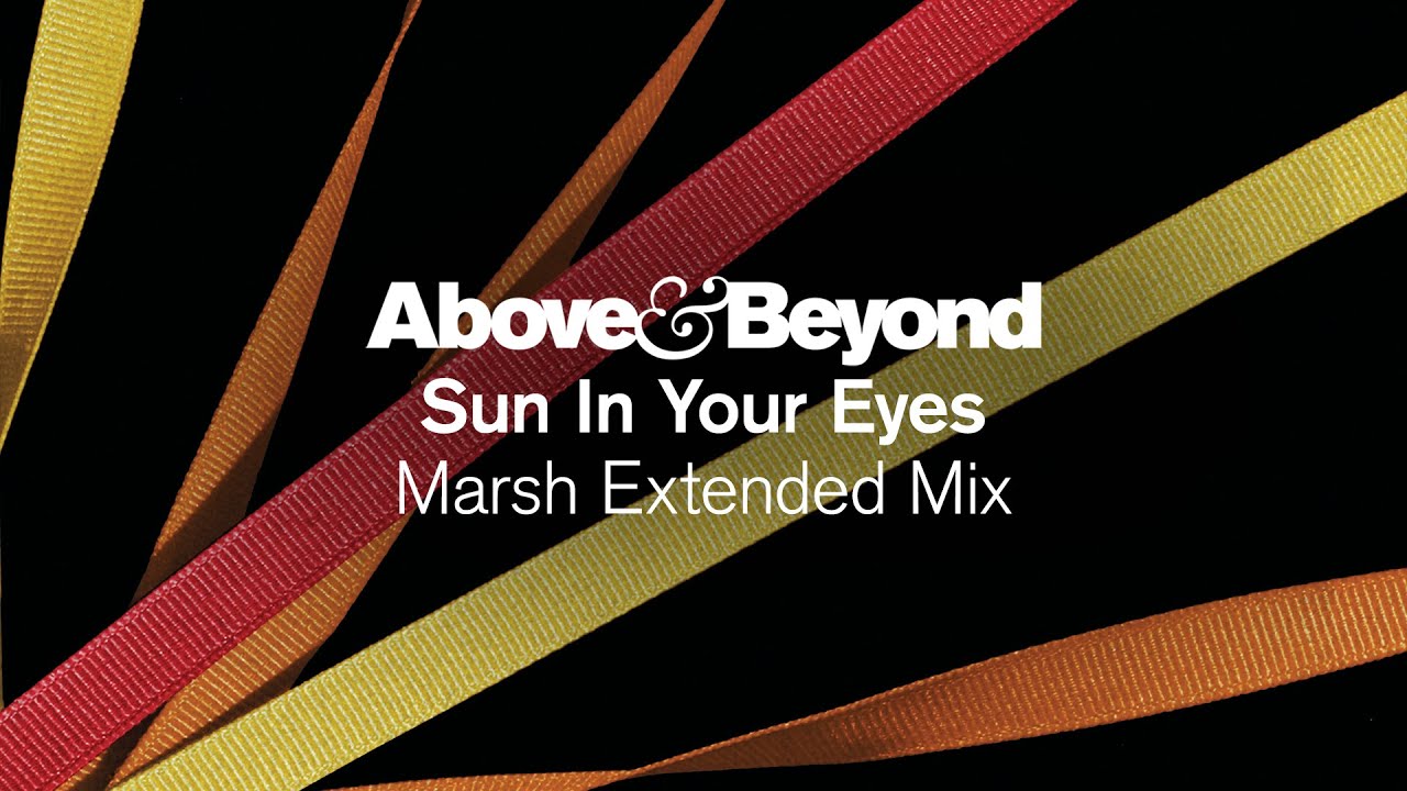 Above & Beyond - Sun In Your Eyes (Marsh Extended Mix)