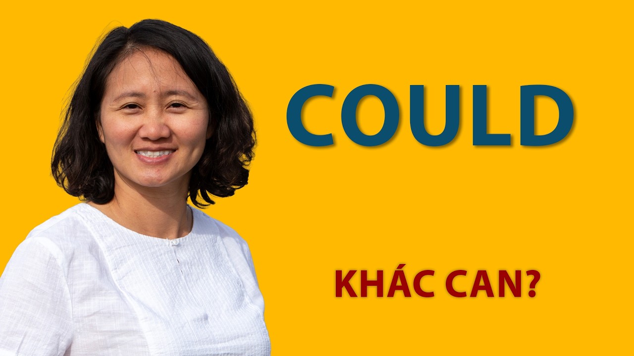 Văn Phạm 17: Cách Dùng CAN, COULD & BE ABLE TO - Phần 2 COULD
