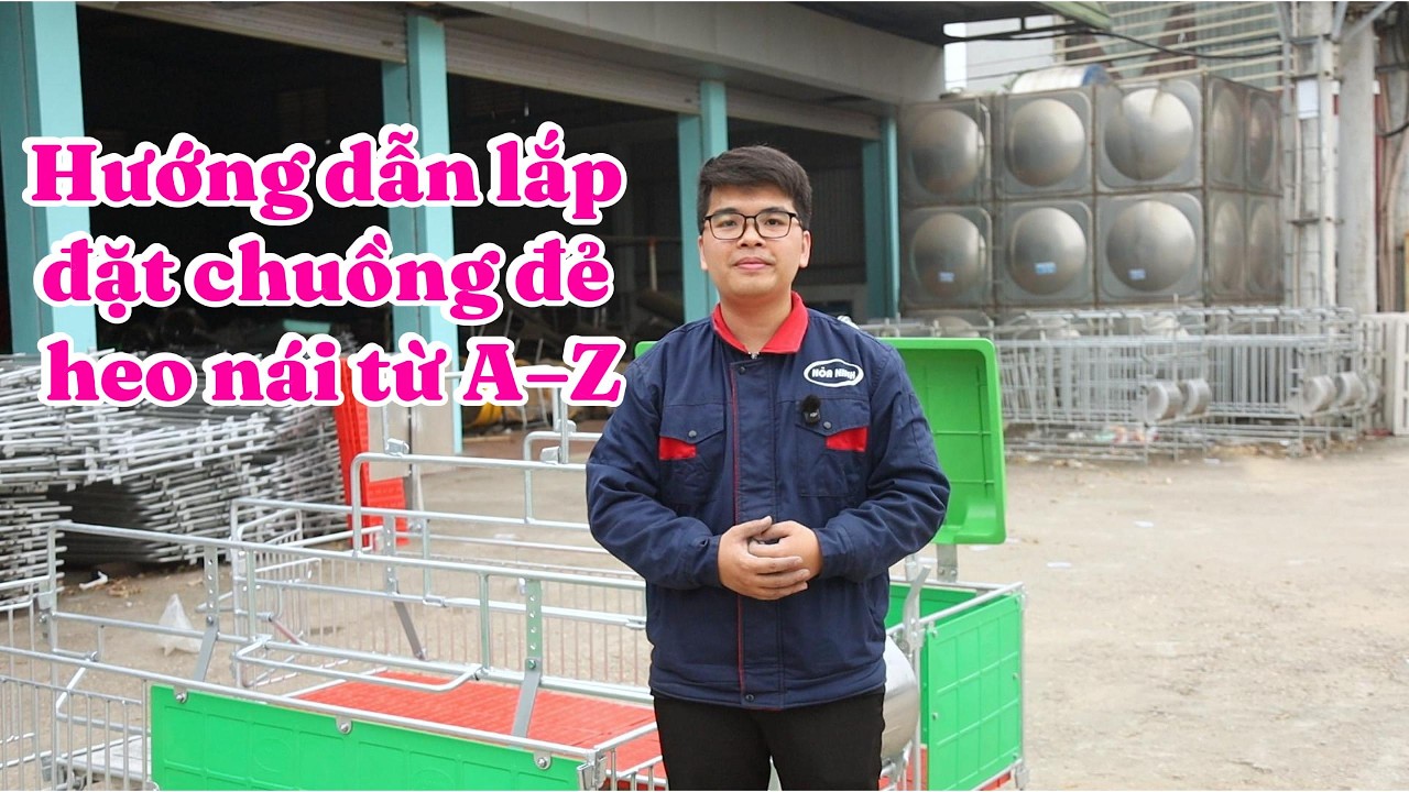 HOÀ NINH  |  HƯỚNG DẪN LẮP ĐẶT CHUỒNG ĐẺ HEO NÁI TỪ A - Z  |  [Hotline: 0913.543.279 - 0912.327.035]