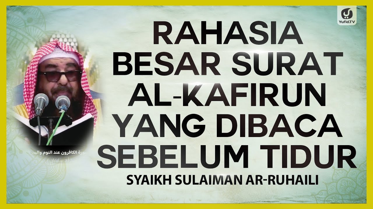 Rahasia Besar Surat Al Kafirun yang Dibaca Sebelum Tidur - Syaikh Sulaiman Ar-Ruhaili #NasehatUlama