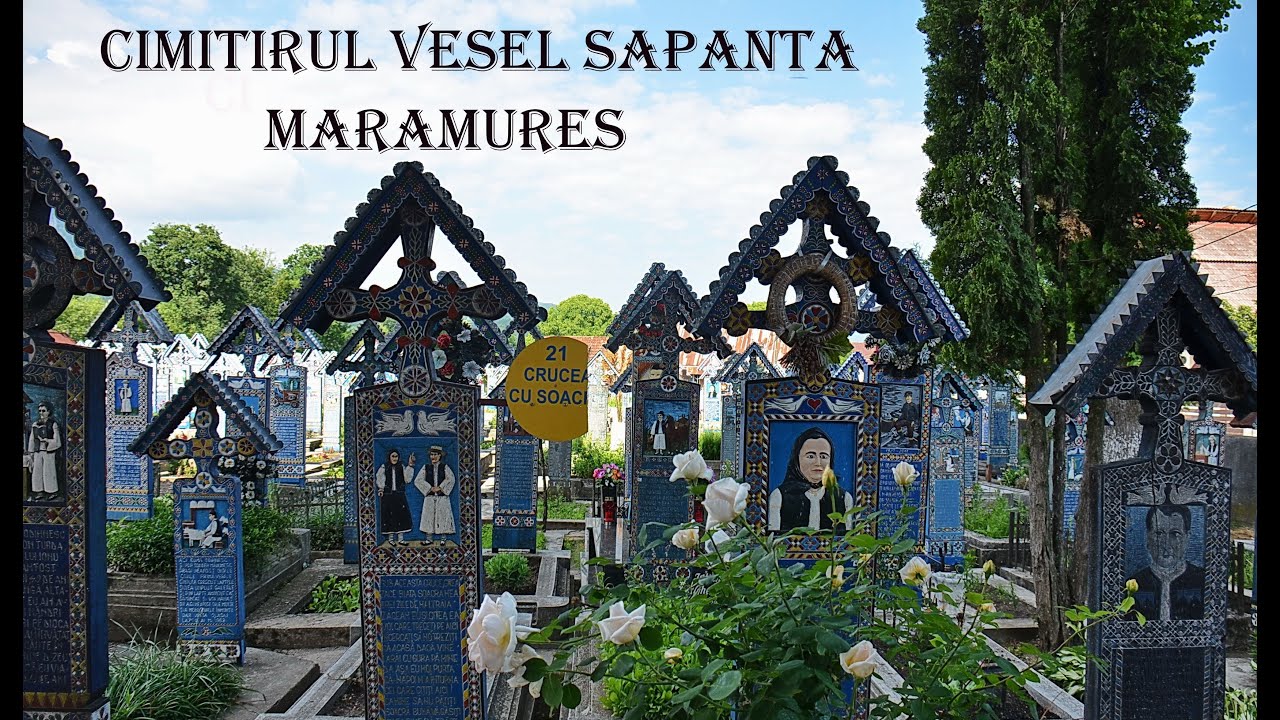 Cimitirul Vesel din Sapanta -Maramures