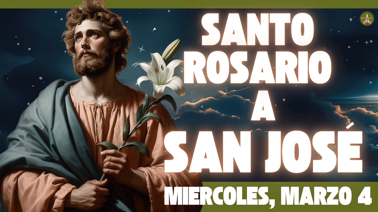 Rosario COMPLETO y Poderoso a SAN JOSÉ (Miercoles, Marzo 4)