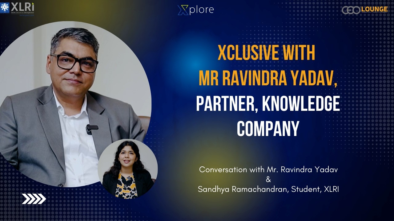 Xclusive with Mr. Ravindra Yadav, Partner - Knowledge Company