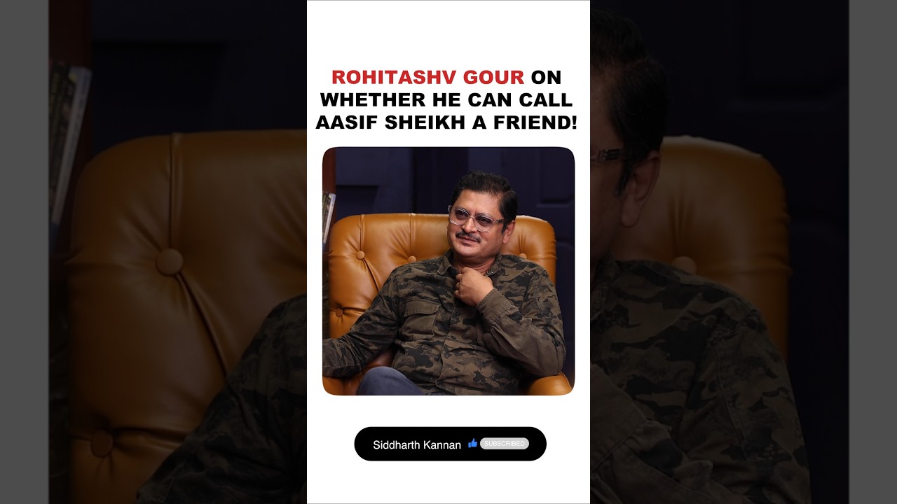 Rohitashv Gour on whether he can call Aasif Sheikh a Friend!