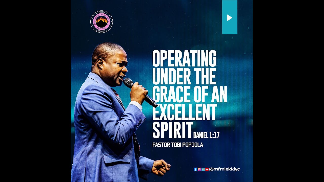Pastor Tobi Popoola - Operating Under The Grace Of An Excellent Spirit