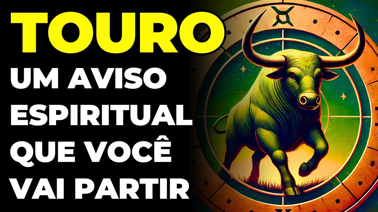 TOURO: 😢 UM AVISO ESPIRITUAL DE QUE VOCÊ VAI PARTIR EM BREVE | É TRISTE, MAS DEUS SABE O QUE FAZ