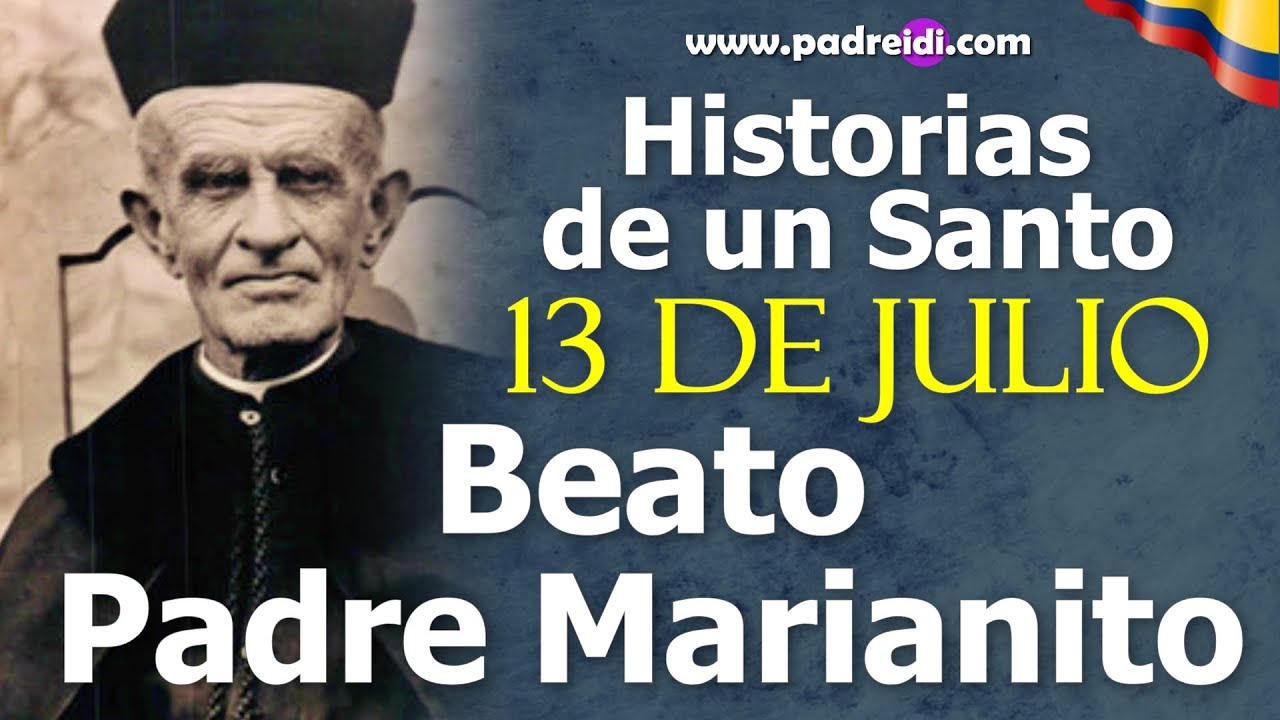 13 de julio, Beato Padre Marianito, Amado por Colombia