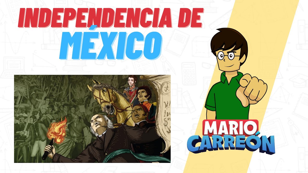 Independencia de M&eacute;xico - sus 4 etapas.