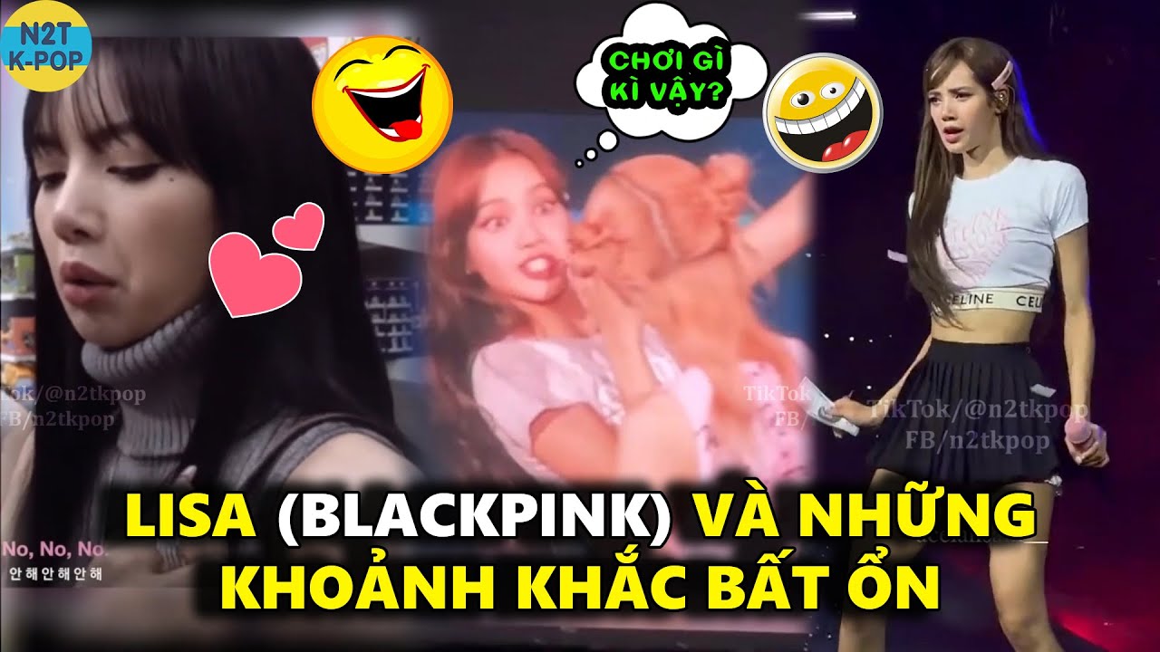 Lisa (Blackpink) và những khoảnh khắc bất ổn