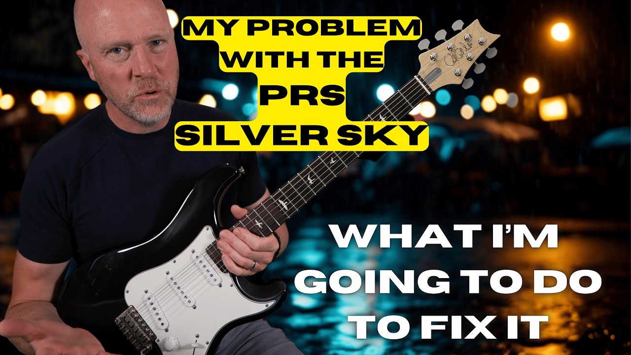 Моя проблема с PRS Silver Sky — что я собираюсь сделать, чтобы ее исправить.