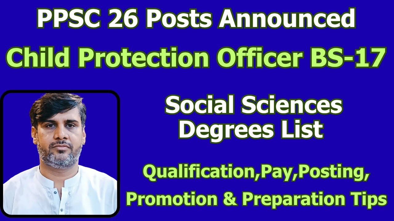 PPSC Child Protection Officer BS-17 | Social Sciences List | Eligibility, Syllabus & Pay, Promotion