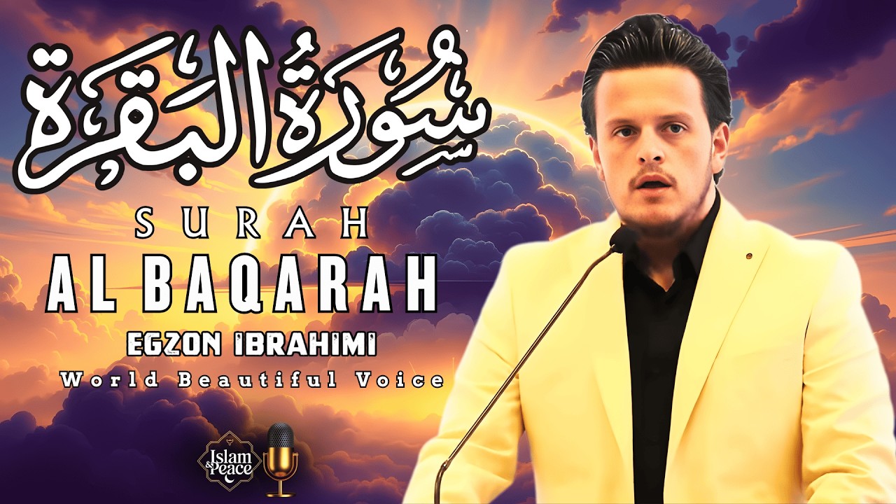 Surah Al-Baqarah (سورة البقرة) | Full Length Quran Recitation for Spiritual Focus | Egzon Ibrahimi