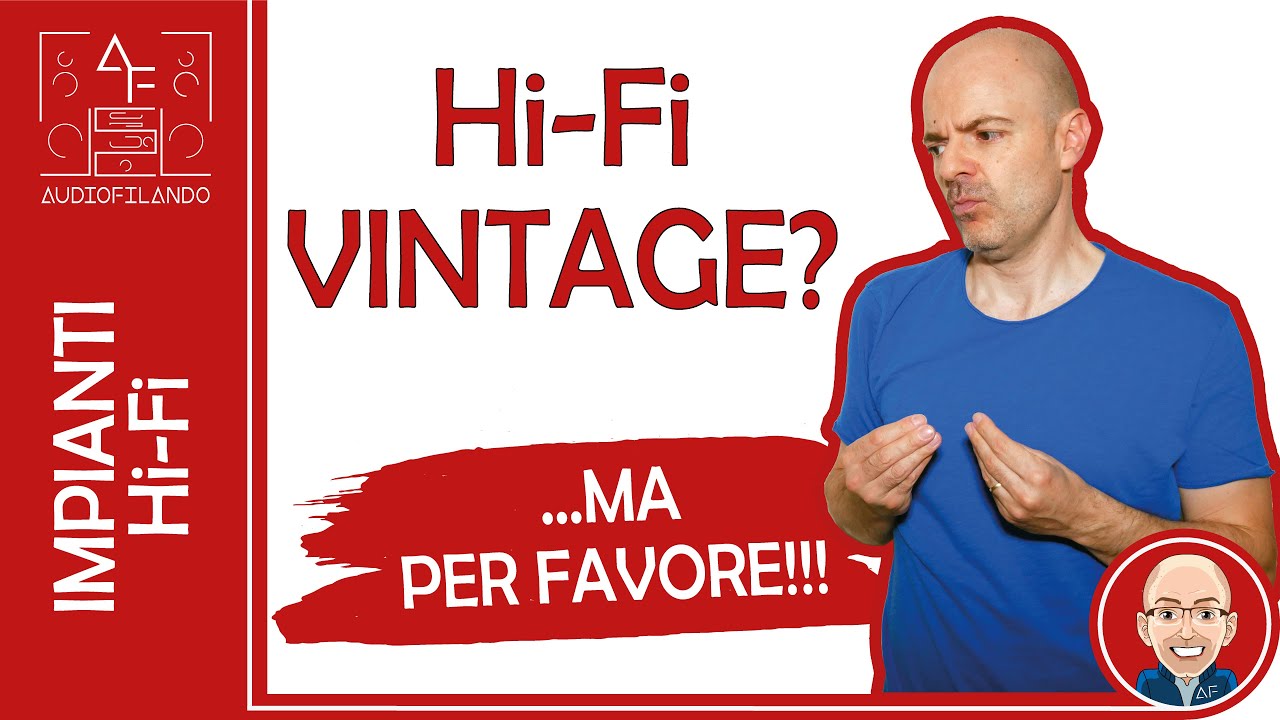 Il VINTAGE nel mondo Hi-Fi - Ne vale la pena? Per me no, e vi spiego perch&eacute;