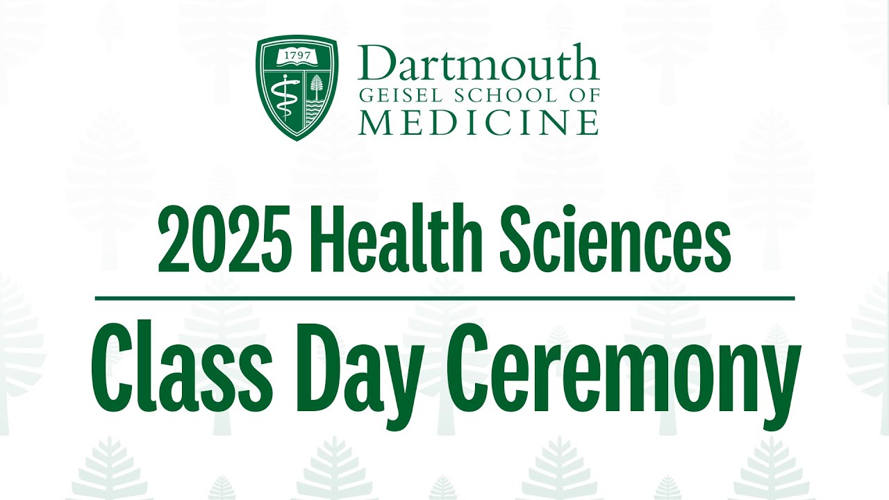 Class Of 2025 Health Sciences Class Day Ceremony - Geisel School of Medicine at Dartmouth
