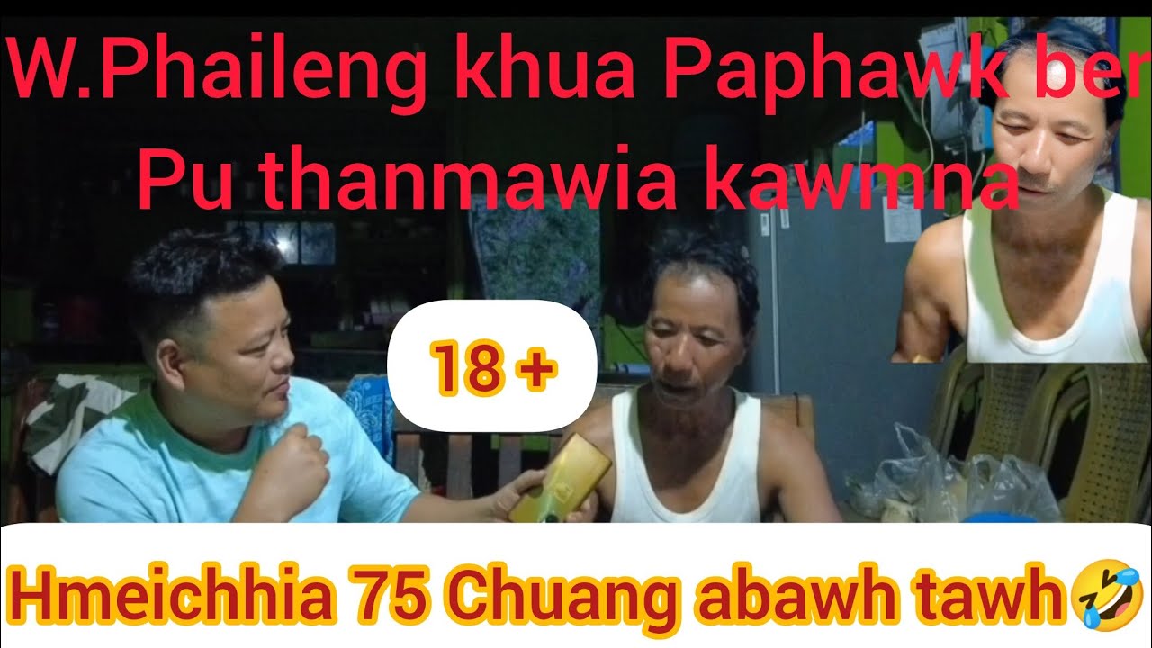 W.Phaileng Paphawk ber Pu Thanmawia kawmna/ Kum 18 hnuailam tan enloh tur/ Part 1