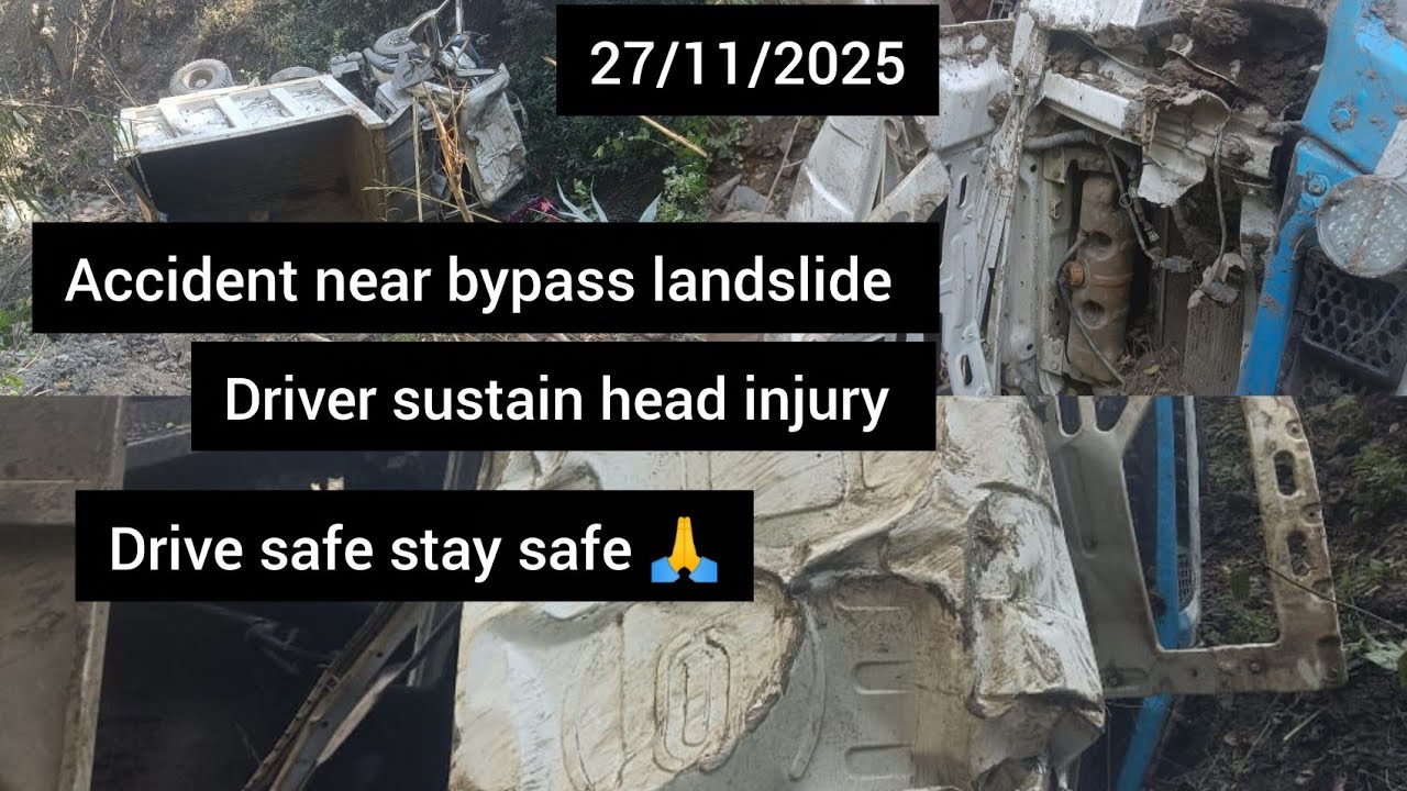 27/11/2025 Accident near bypass landslide Driver sustain head injury 🤕 please 🙏Drive safe,stay safe.