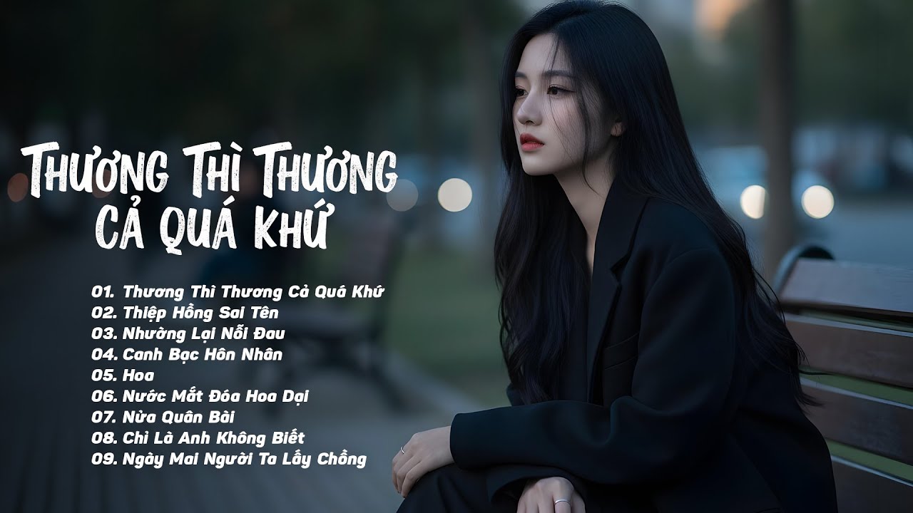 Thương Thì Thương Cả Quá Khứ  - Nhường Lại Nỗi Đau | 10 Bài Hát Nhạc Trẻ Ballad Đang Hot TikTok
