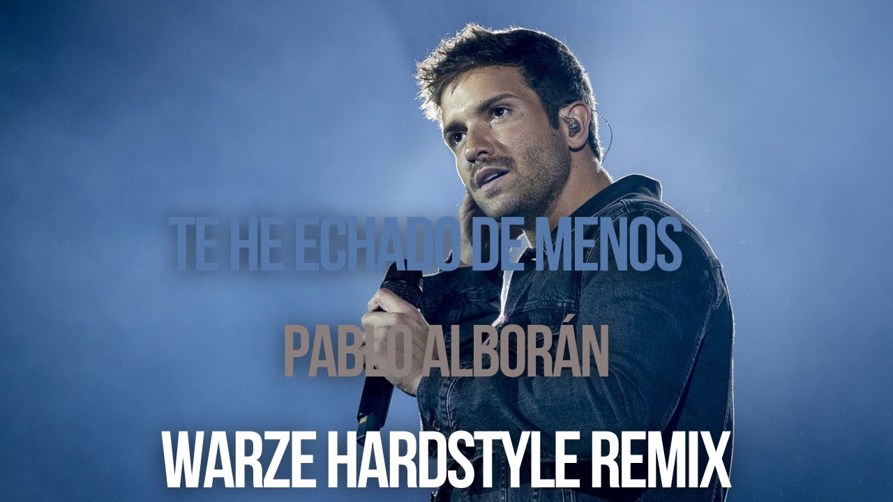 Pablo Alborán - Te he echado de menos (Warze Hardstyle Remix)