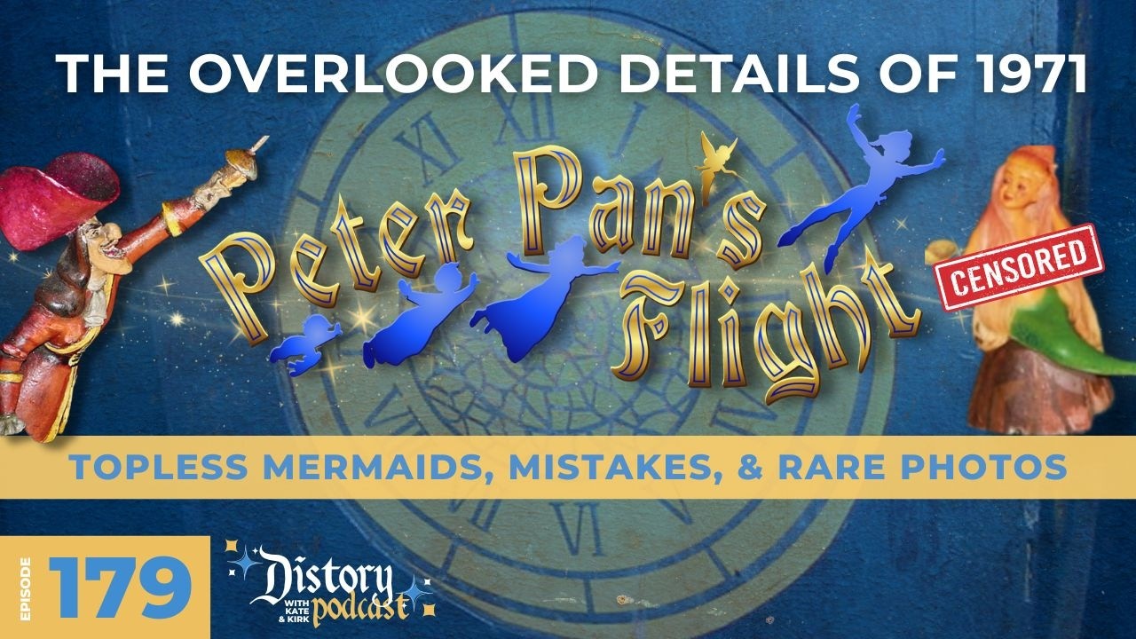 The Overlooked Details of 1971 Peter Pan's Flight: Peter Pan Part 4 - Distory w/ Kate & Kirk Ep.179