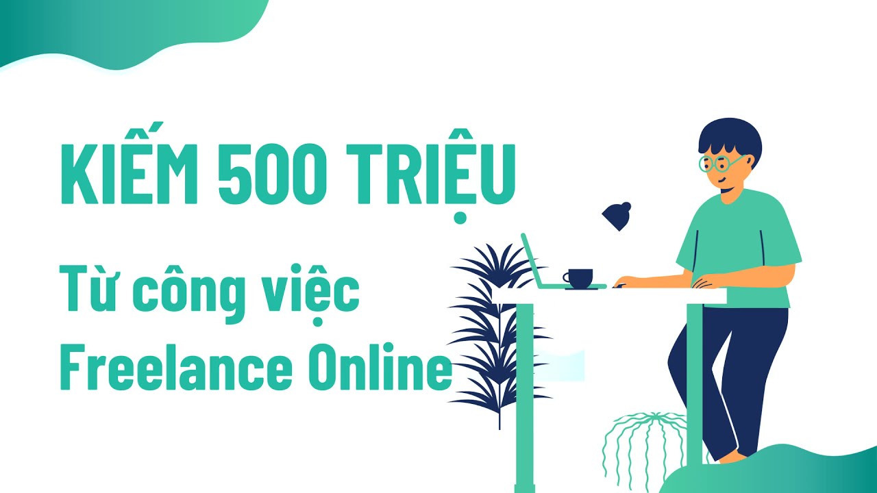 Cách mình kiếm 500 triệu từ làm Freelancer online (chỉ bạn từng bước)