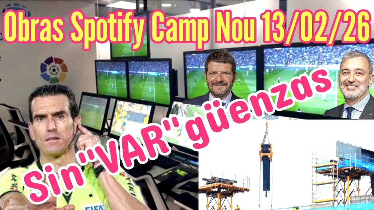 Obras Spotify Camp Nou 13/02/26 SinVARgüenzas